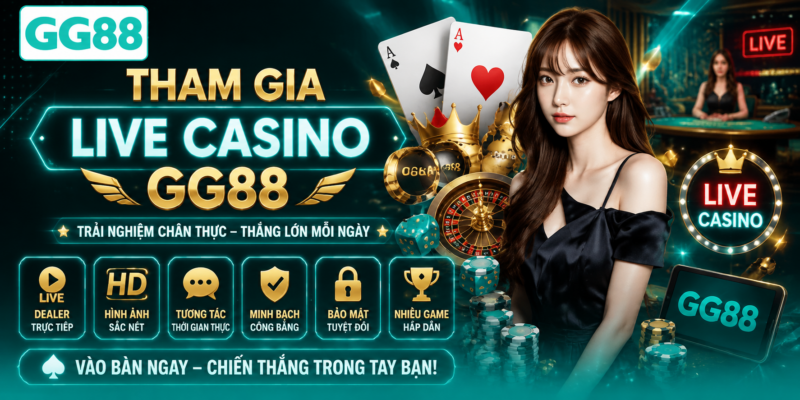Live Casino GG88 – Trải Nghiệm Casino Trực Tuyến Chân Thực, Sống Động 2 Tham gia live casino GG88